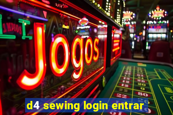 d4 sewing login entrar